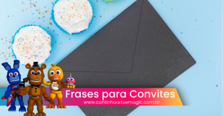 Frases para convites Five Night Freddy + 4 Artes para Imprimir